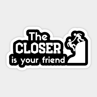 The Closer is your friend Sticker